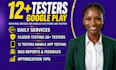 provide 12 testers for google play closed testing for 14 days