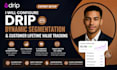 configure drip dynamic segmentation customer lifetime value tracking