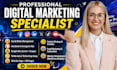 be your professional digital marketing specialist