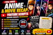 write engaging movie, anime script, recap, manhwa, comic manga, youtube scripts