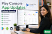 help upload publish and manage android apps on google play console