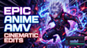 create a  cinematic anime music video amv edit