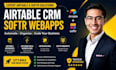 build airtable crm, softr webapp, airtable automation and workflow
