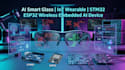 develop ai smart glass, iot wearable, stm32, esp32 wireless device embedded ai