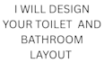 do professional bathroom plan and layout