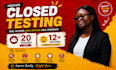 provide closed testing 20 testers 12 testers mobile app testing 12 testers