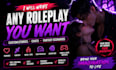 write any roleplay you want with you