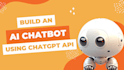 build ai chatbot or ai agent for your business using  chatgpt API
