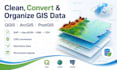 clean convert and organize your gis spatial data