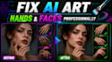 fix ai art, fix hands and faces professionally