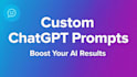 write custom chatgpt prompts for your business or content
