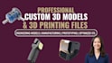create high quality custom 3d models for 3d printing