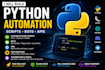 build python automation scripts, bots, and apis