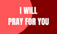 pray for you in 45 minutes