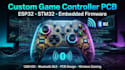 design esp32 stm32 video game controller pcb with embedded firmware