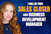 be your sales closer and business development manager