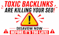 disavow toxic backlinks, remove bad links and fix google penalty