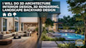 do 3d architecture interior design, 3d rendering, landscape backyard design