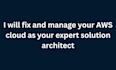 fix and manage your AWS cloud as your expert solution architect