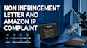 draft non infringement letter and solve amazon IP complaint