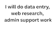 do data entry, web research, admin support work