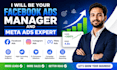 be your facebook ads manager and meta ads expert
