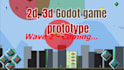 prototype playable 2d,3d game in godot 4 with core mechanics