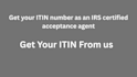 get your itin number as an irs certified acceptance agent