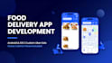 develop a food delivery app like uber eats and glovo