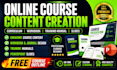 create a professional online course curriculum and content