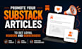 promote your substack articles to get loyal readers and subscribers