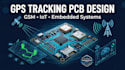 design gps tracking pcb with GSM, iot and embedded systems