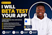 beta test your app and provide honest user insights