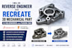 do reverse engineer and recreate 3d mechanical part in solidwork and fusion 360