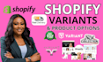 set up shopify variant product options and fix variant issues customization