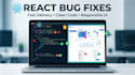 fix react js bugs, errors, and frontend issues fast