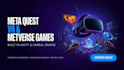 develop meta quest VR games and metaverse using unity or unreal engine