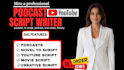 write your podcast script, a video script, speech, youtube script, video script