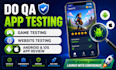 do qa app testing, game testing, website testing, android and ios app review