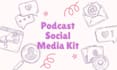 design a professional podcast social media kit and templates