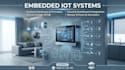 develop custom embedded architectures for iot and smart devices