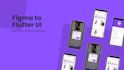 convert figma designs to flutter UI