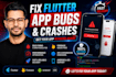 fix bugs crashes errors optimize flutter mobile app add features update android