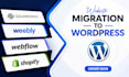 convert clone transfer wix squarespace weebly webflow shopify to wordpress