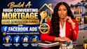 build a high converting mortgage lead generation funnel via facebook ads