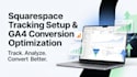 squarespace tracking setup ga4 conversion optimization