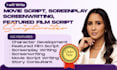 write movie script, screenplay, screenwriting featured film script, scriptwriter