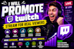 promote your twitch stream for real viewers