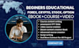 create forex trading course content, video course, ebook, formatting, ppt slides