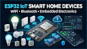 develop esp32 wifi bluetooth iot smart home electronic devices